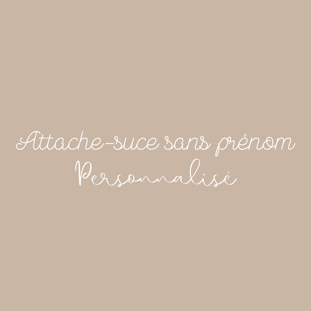 Attache-suce sans prénom - Personnalisé